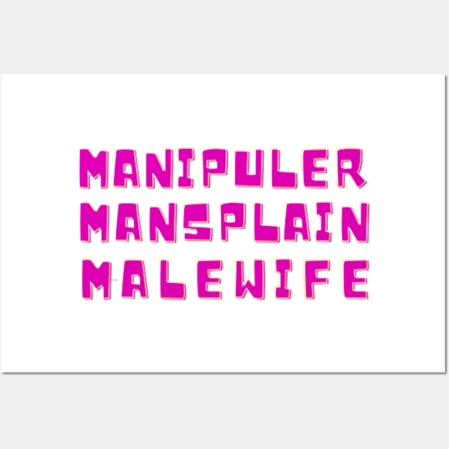 MANIPULER MANSPLAIN MALEWIFE Wall Art by rogergren